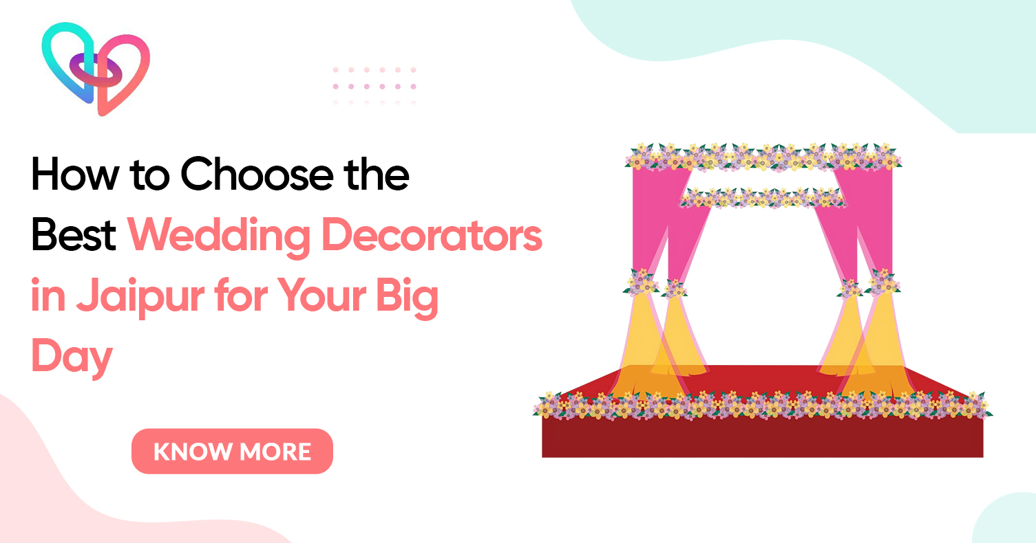 How to Choose the Best Wedding Decorators in Jaipur for Your Big Day - Cosmical Events wedding blog